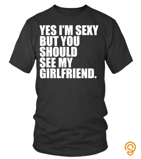 YES I'M SEXY  GIRLFRIEND EDITION