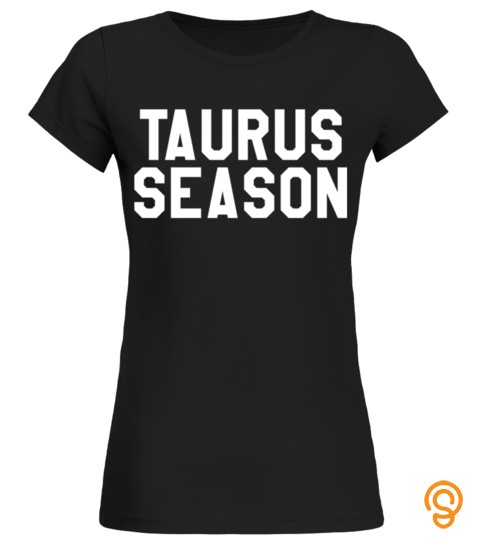 Taurus Tauruss April May bithday king queen Legend Zodiac Sign Horoscope Astrology best shirt