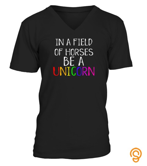 IN A FIELD OF HORSES BE A UNICORN CUTE PRIDE LOVE TSHIRT   HOODIE   MUG (FULL SIZE AND COLOR)