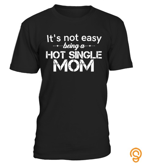 Its Not Easy Being A Hot Single Mom
