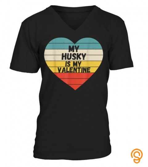 Valentines Day my husky is my valentine dog mom dad For Him T Shirt