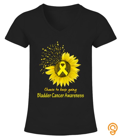 Choose To Keep Going Bladder Cancer Support Bladder Cancer Awareness Gifts