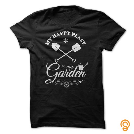 Cool My Happy Place Is My Garden Tee Shirts Shirts Ideas