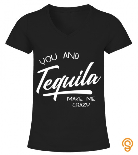 you and tequila make me crazy Tequila Lover Vintage Classic T Shirt