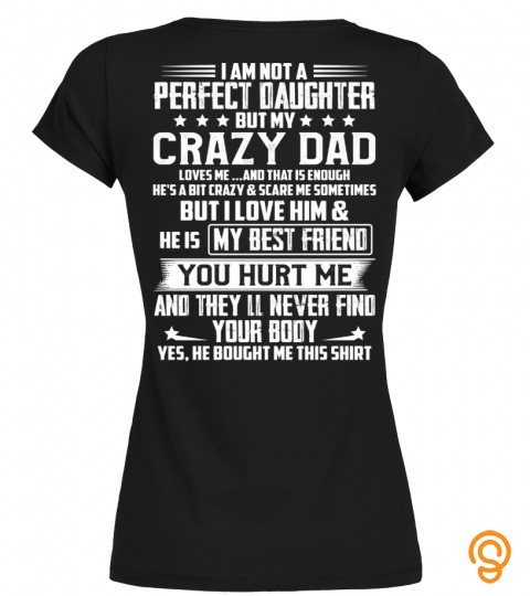 I'am not a perfect daughter but my crazy dad loves me... and that is enough, he…