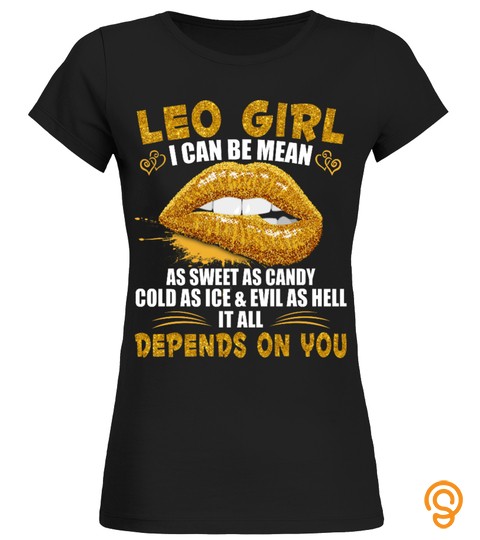 Leo Girl I Can Be Mean Golden Lips Birthday Leo Girl Zodiac T Shirt