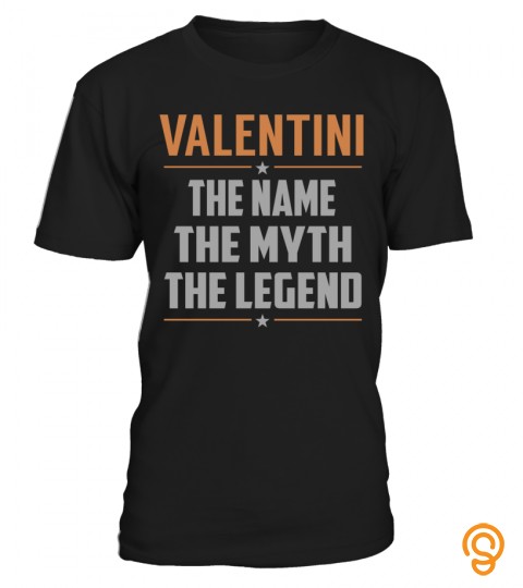 Valentini the name, the myth, the legend