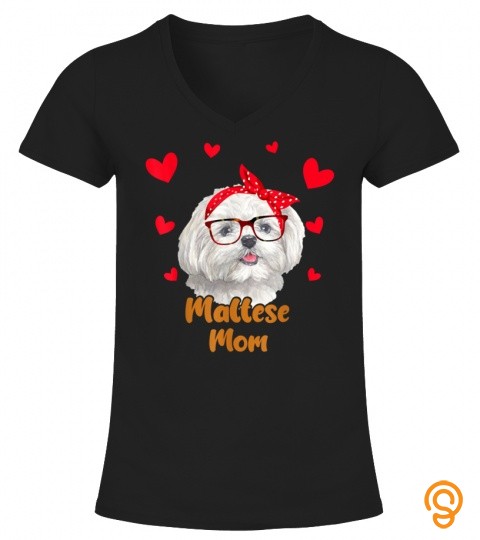 Maltese Mom Valentines Day Dog Mom Mother Day Gift Women T Shirt