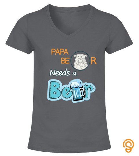 Papa Bear Needs A Beer Funny Tshirt Cute Brew Lover Gift