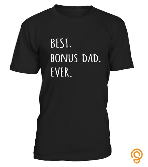 Best Bonus Dad Ever Tshirt Funny Stepdad Step Dad T Shirt