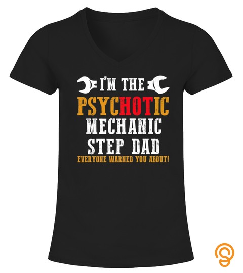 Im The Mechanic Step Dad Everyone Warned You About Gift Premium TShirt