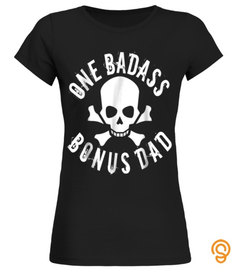 One Badass Bonus Step Dad Birthday Gift T Shirt