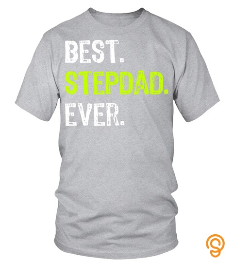 Best Stepdad Ever Fathers Day Funny Step Dad Gift T Shirt