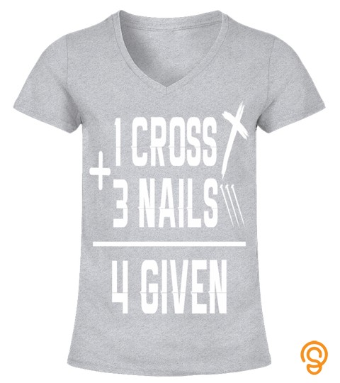 1 Cross   3 Nails   4 Given    Christian Tt Shirt