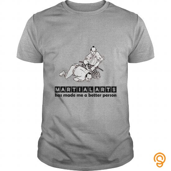 Full-priced Martial arts has made a better person Tee Shirts Sale