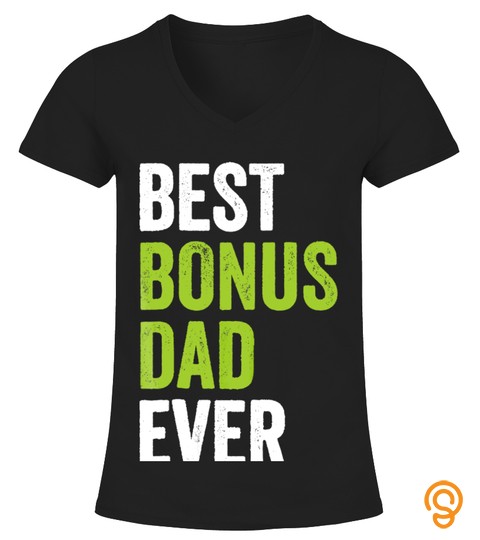 Best Bonus Dad Ever T Shirt Funny Gift For Stepdad