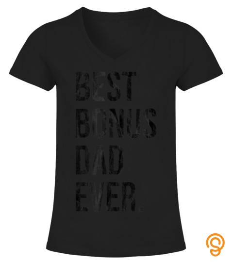 Best Bonus Dad Ever Stepdad for Fathers Day Tee