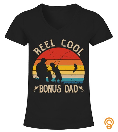 Reel Cool Bonus Dad Shirt Fishing Fathers Day Tshirt Gift
