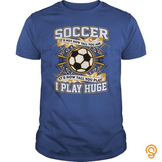 Closet Soccer I Play Huge! T Shirts Sayings Women