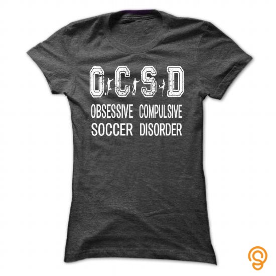 State-of-the-art Obsesive Compulsive Soccer Disorder Tee Shirts Buy Now