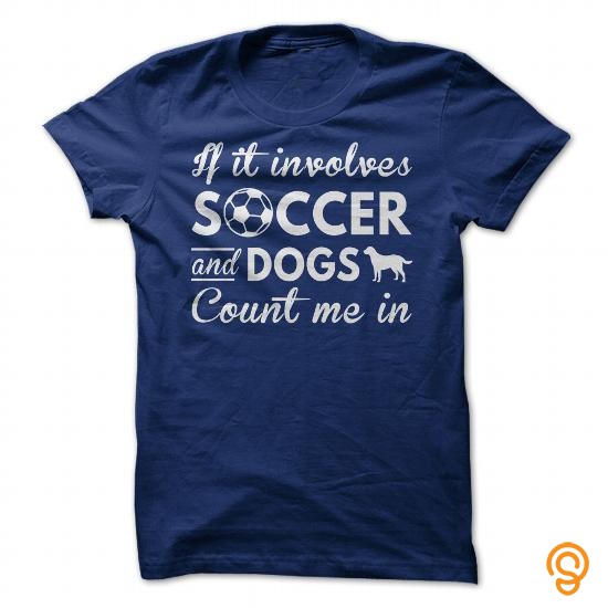Wardrobe Essential I Love Soccer And Dogs Tee Shirts Sayings And Quotes