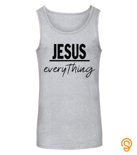 Jesus is everything Christian God gift
