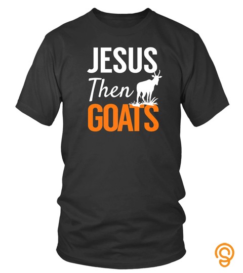 Jesus Then Goats Fun Christian Animal Pets Humor Tshirt   Hoodie   Mug (Full Size And Color)