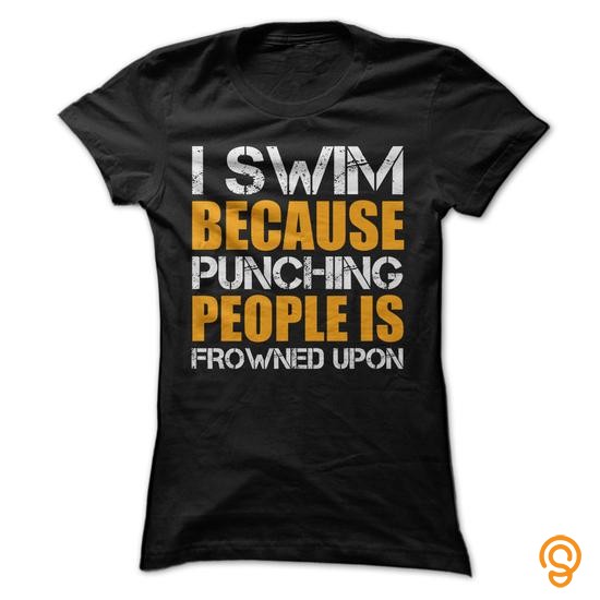 Efficient I Swim Because Punching People Is Frowned Upon Tee Shirts Sayings Men