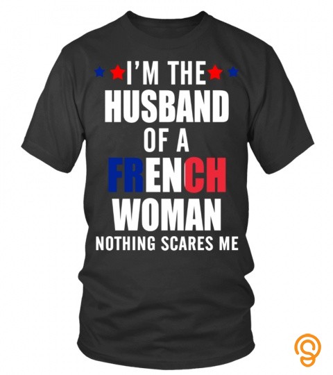 I'm The Husband Of A French Woman, Nothing Scares Me