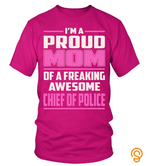 Chief Of Police   Proud MOM