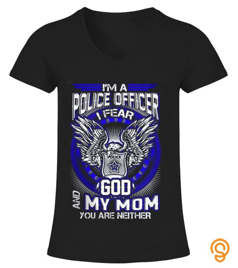 Police Officer  Just Fear God And My Mom