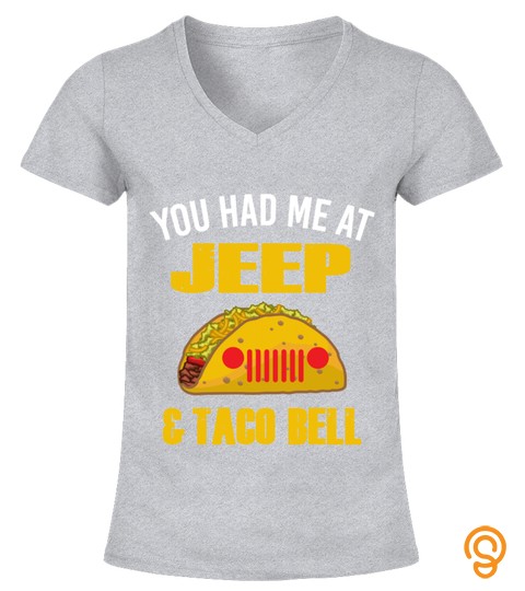 You Had Me At Jeep And Taco Bell Funny Off Road Lovers
