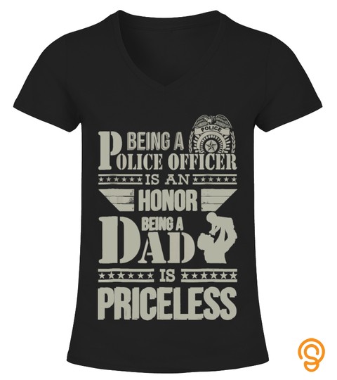 Being A Police Is An Honor Dad Is Priceless T Shirt For Men