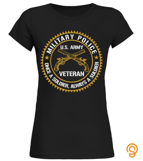 Military Police US Army Veteran Once A Soldier Always Gift T Shirt