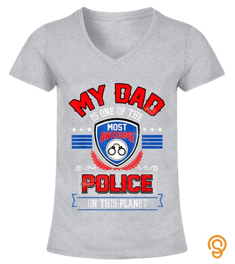My Dad Is One Of The Most Awesome Police T Shirt