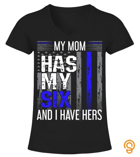 Trend Shirt My Mom Has My Six Thin Blue Line Police Officer Apparel Tee486