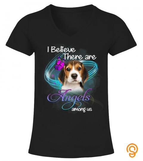 I Believe There Are Angels Among Us   Beagle Dog Lover Gift T Shirt