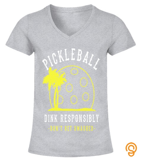 Funny Dont Get Smashed Player   Dink Responsibly Pickleball Premium T Shirt