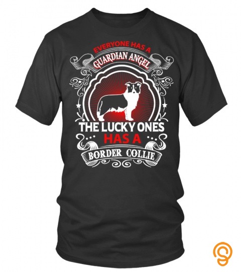 Everyone has a guardian angel the lucky ones has a border collie