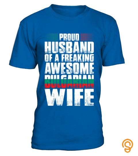 Proud Husband Of Awesome Bulgarian Wife T Shirt