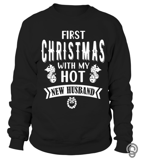 FIRST CHRISTMAS WITH MY HOT NEW HUSBAND T SHIRT