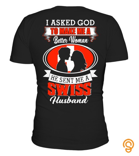 God sent me a Swiss Husband Shirt