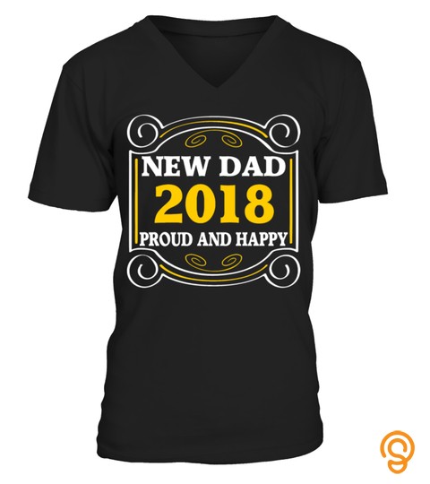 New Dad 2018 Proud And Happy Father Day Tshirt