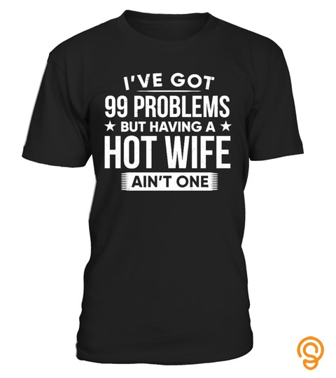 99 Problem S   Hot Wife Aint One