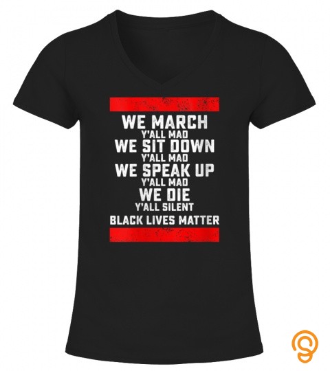 Womens We March Yall Mad Black Lives Matter V Neck T Shirt