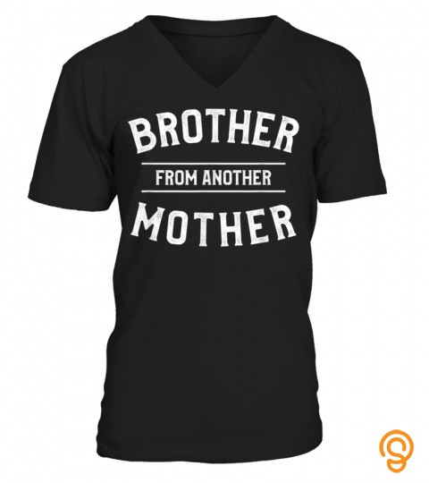 Mens Brother From Another Mother Funny Gift For A Step Brother T Shirt