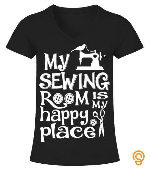My Sewing Room Is My Happy Place T Shirt, Hoodie, Sweatshirt