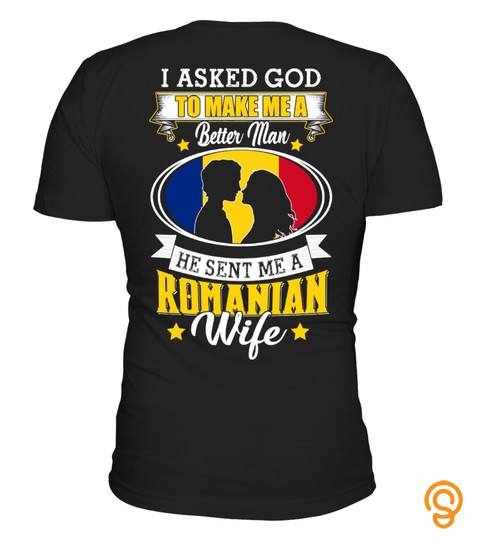 God Sent Me A Romanian  Wife Shirt