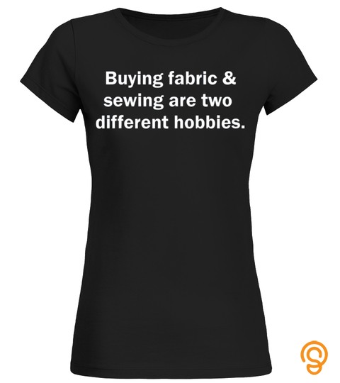 Buying Fabric & Sewing Two Different Hobbies Funny