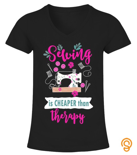 Sewing Is Cheaper Than Therapy T Shirt